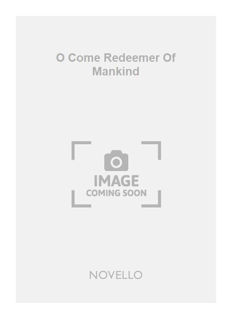 O Come Redeemer Of Mankind